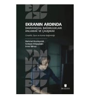 Ekranın Ardında Davranışsal Bağımlılıkları Anlamak ve Çalışmak