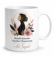Kendi Şansımı Kendim Oluştururum Güçlü Kadın Hediye Kupa Bardak Özel Tasarım