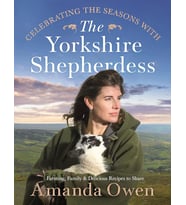 Celebrating The Seasons With The Yorkshire Shepherdess: Farming, Family And Delicious Recipes To Sha