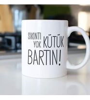 SIKINTI YOK KÜTÜK BARTIN KUPA BARDAK