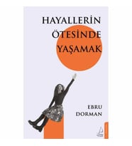 HAYALLERİN ÖTESİNDE YAŞAMAK
