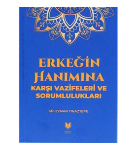 Erkeğin Hanımına Karşı Vazifeleri ve Sorumlulukları