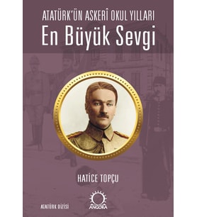 En Büyük Sevgi - Atatürk’ün Askerî Okul Yılları