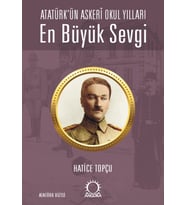 En Büyük Sevgi - Atatürk’ün Askerî Okul Yılları