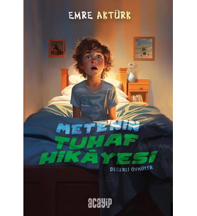 Değerli Öyküler/Mete'nin Tuhaf Hikayesi/Emre Aktürk/Acayip 