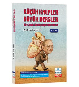 Küçük Kalpler Büyük Dersler Bir Çocuk Kardiyoloğunun Anıları