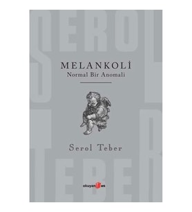 MELANKOLİ - NORMAL BİR ANOMALİ