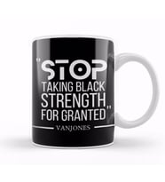 STOP TAKING BLACK STRENGTH FOR GRANTED Black Lives Matter Kupa Bardak Porselen