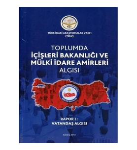 Toplumda İçişleri Bakanlığı Ve Mülki İdare Amirleri Algısı - Rapor 1 Vatandaş Algısı
