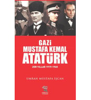 Gazi Mustafa Kemal Atatürk Zor Yıllar (1919-1960)
