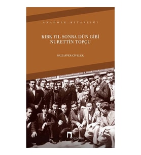 Kırk Yıl Sonra Dün Gibi Nurettin Topçu