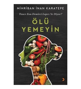 Ölü Yemeyin - Mihriban Inan Karatepe