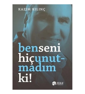 Ben Seni Hiç Unutmadım Ki
