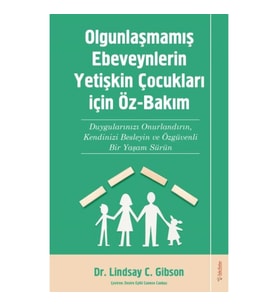 Olgunlaşmamış Ebeveynlerin Yetişin Çocukları için Öz-Bakım