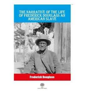 The Narrative Of The Life Of Frederick Douglass An American Slave