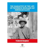 The Narrative Of The Life Of Frederick Douglass An American Slave