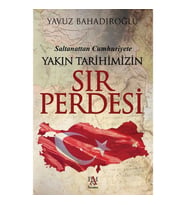 YAKIN TARİHİMİZİN SIR PERDESİ