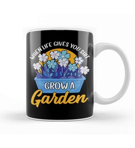 Funny When Life Gives You Shit Grow A Garden Pun Kupa Bardak Porselen