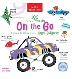İki Dilli: İngilizce-Türkçe 100 Fırst Words – On The Go / İngilizce İlk 100 Kelimem – Haydi Gidiyoru