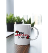 Edep Sen Ne Güzel Şeysin Baskılı Kupa Bardak