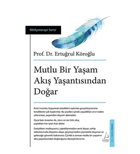 Mutlu Bir Yaşam Akış Yaşantısından Doğar