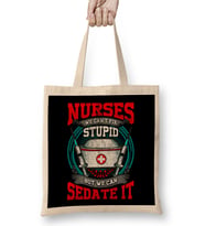 Nurses We Can't Fix Stupid But We Can Sedate It Bez Çanta Uzun Saplı