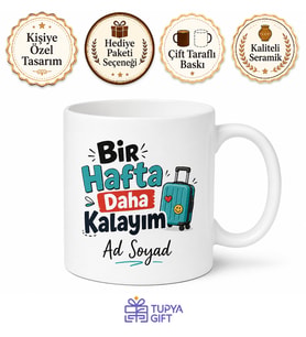 Bir Hafta Daha Kalayım Yazılı Komik Kupa Bardak Esprili Hediye