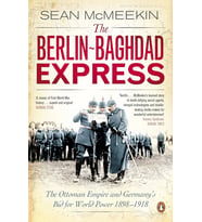 The Berlin-Baghdad Express: The Ottoman Empire And Germany'S Bid For World Power, 1898-1918 (Krem)