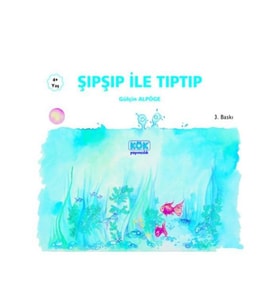 Şıpşıp İle Tıptıp Gülçin Alpöge Kök Yayıncılık