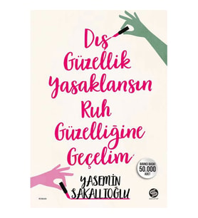 DIŞ GÜZELLİK YASAKLANSIN RUH GÜZELLİĞE GEÇELİM