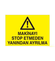 Makinayı Stop Etmeden Yanından Ayrılma Uyarı Levhası 20x30cm (Karışık)