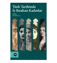 Türk Tarihinde İz Bırakan Kadınlar