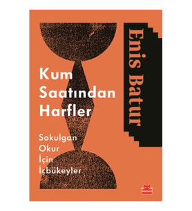 Kum Saatinden Harfler - Sokulgan Okurlar İçin İçbükeyler