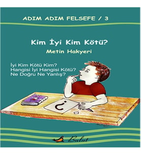 Kim İyi Kim Kötü? / Adım Adım Felsefe 3.