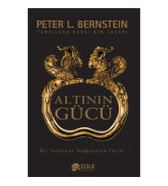 Altının Gücü Bir Tutkunun Olağanüstü Tarihi - Peter L. Bernstein