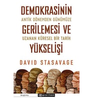 Demokrasinin Gerilemesi ve Yükselişi: Antik Dönemden Günümüze Uzanan Küresel Bir Tarih - David Stasavage