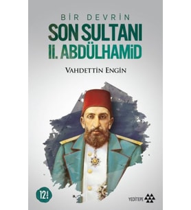 Bir Devrin Son Sultanı 2. Abdülhamid