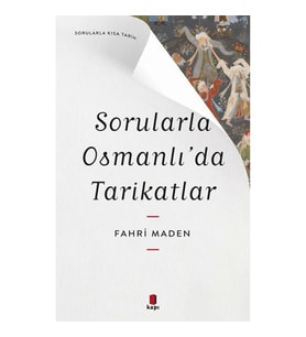 Sorularla Osmanlı’da Tarikatlar - Sorularla Kısa Tarih