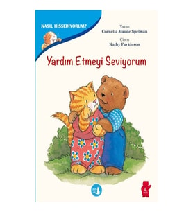 Duygularımızla Baş Etmenin Yolları - Nasıl Hissediyorum? Yardım Etmeyi Seviyorum