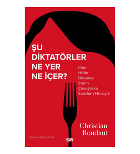 Şu Diktatörler Ne Yer Ne İçer?