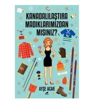 Kanadalılaştıramadıklarımızdan Mısınız?