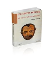 Ego Contra Mundum - Bir Yüksel Arslan Metaforu
