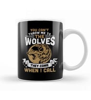 You Cant Throw Me To The Wolves They Can't Throw Me To The Wolves They Come When I Call Kupa Bardak Porselen