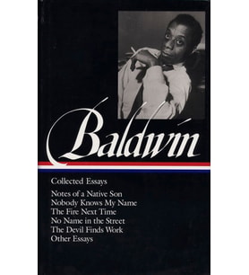 James Baldwin: Collected Essays (Loa #98): Notes Of A Native Son / Nobody Knows My Name / The Fire N (Krem)