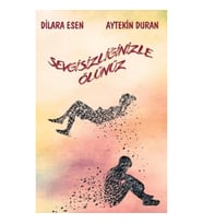 Sevgisizliğinizle Ölünüz