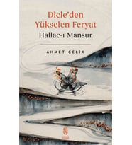 Dicle'den Yükselen Feryat Hallac-ı Mansur