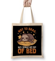 Fun Not To Brag But I Totally Got Out of Bed Today Bez Çanta Uzun Saplı