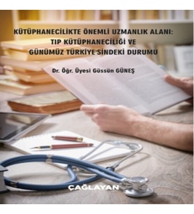 Kütüphanecilikte Önemli Uzmanlık Alanı: Tıp Kütüphaneciliği ve Günümüz Türkiye sindeki Durumu