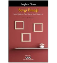 Sevgi Emeği: Sevgi Bağlarını Nasıl Kurar, Nasıl Koparırız