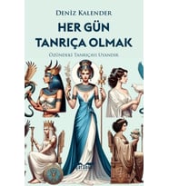 Her Gün Tanrıça Olmak / Deniz Kalender
